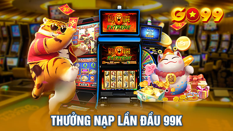 Thưởng Nạp Lần Đầu 99K - Siêu Khuyến Mãi Cho Tân Binh Go99